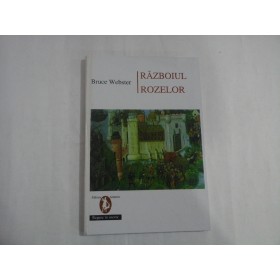 RAZBOIUL ROZELOR - BRUCE WEBSTER